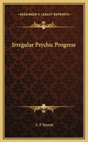 Irregular Psychic Progress