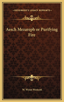 Aesch Mezareph or Purifying Fire: (English)