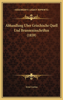 Abhandlung Uber Griechische Quell Und Brunneninschriften (1859)