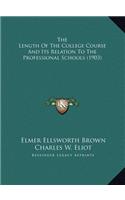 The Length Of The College Course And Its Relation To The Professional Schools (1903)