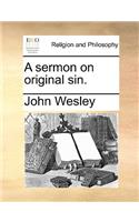 A Sermon on Original Sin.