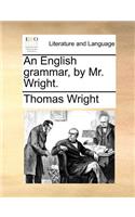 English grammar, by Mr. Wright.