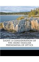 Light; A Consideration of the More Familiar Phenomena of Optics