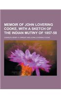 Memoir of John Lovering Cooke, with a Sketch of the Indian Mutiny of 1857-58
