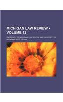 Michigan Law Review (Volume 12 )