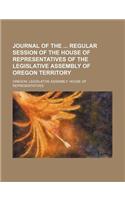 Journal of the Regular Session of the House of Representatives of the Legislative Assembly of Oregon Territory