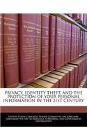 Privacy, Identity Theft, and the Protection of Your Personal Information in the 21st Century