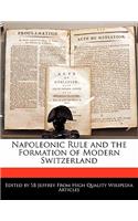 Napoleonic Rule and the Formation of Modern Switzerland