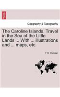 The Caroline Islands. Travel in the Sea of the Little Lands ... With ... illustrations and ... maps, etc.: (English)