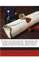 Duc De Penthièvre: Mémoires De Dom Courdemanche: Documents Inédits Sur La Fin Du Xviiie Siècle