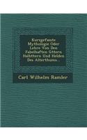 Kurzgefasste Mythologie Oder Lehre Von Den Fabelhaften G Ttern Halb Ttern Und Helden Des Alterthums...