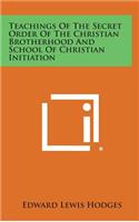 Teachings of the Secret Order of the Christian Brotherhood and School of Christian Initiation