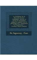 Le Fondateur de La Nouvelle-France: Champlain. Dessins Et Cartes de Champlain; Plaquette Publiee Avec Le Patronage de L' Association La Canadienne.: Champlain. Dessins Et Cartes de Champlain; Plaquette Publiee Avec Le Patronage de L' Association La Canadienne.