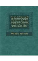 Thoughts on Improving the Agriculture and Bettering the Condition of the Poor of the County of Hertford: In Nine Letters Addressed to the Gentry, Cler(English)