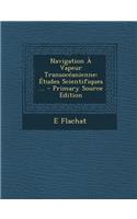 Navigation a Vapeur Transoceanienne: Etudes Scientifiques ...: Etudes Scientifiques ...