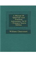 A Manual of Spherical and Practical Astronomy Vol II: (English)