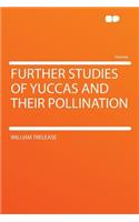 Further Studies of Yuccas and Their Pollination