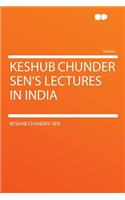 Keshub Chunder Sen's Lectures in India