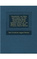 Geschichte Von Polen Und Litauen Seit Der Entstehung Dieser Reiche Bis Auf Die Neuesten Zeiten