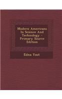 Modern Americans in Science and Technology - Primary Source Edition
