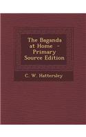 The Baganda at Home - Primary Source Edition