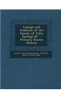 Lineage and Tradition of the Family of John Springs III - Primary Source Edition
