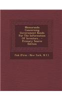 Memoranda Concerning Government Bonds for the Information of Investors... - Primary Source Edition
