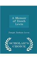 A Memoir of Enoch Lewis - Scholar's Choice Edition