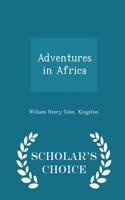 Adventures in Africa - Scholar's Choice Edition