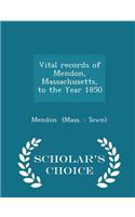 Vital records of Mendon, Massachusetts, to the Year 1850 - Scholar's Choice Edition