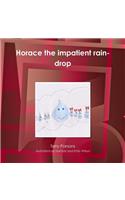 Horace the Impatient Rain-Drop