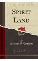 Spirit Land (Classic Reprint)