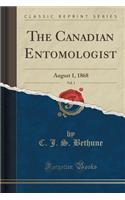 The Canadian Entomologist, Vol. 1: August 1, 1868 (Classic Reprint): August 1, 1868 (Classic Reprint)