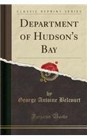 Department of Hudson's Bay (Classic Reprint)