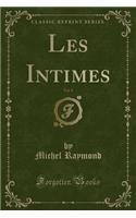 Les Intimes, Vol. 1 (Classic Reprint): (French)