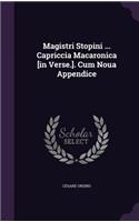 Magistri Stopini ... Capriccia Macaronica [In Verse.]. Cum Noua Appendice