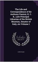 The Life and Correspondence of Sir Anthony Panizzi, K. C. B., Late Principal Librarian of the British Museum, Senator of Italy, etc Volume 1: (English)