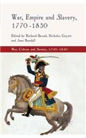 War, Empire and Slavery, 1770-1830