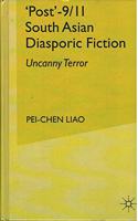 'Post'-9/11 South Asian Diasporic Fiction : Uncanny Terror