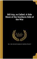 Bill Arp, So Called. a Side Show of the Southern Side of the War