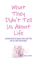 What They Didn't Tell Us About Life