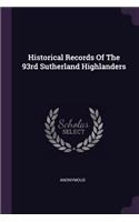 Historical Records Of The 93rd Sutherland Highlanders
