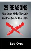 29 Reasons You Don't Make the Sale and a Solution for All of Them