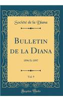 Bulletin de la Diana, Vol. 9: 1896 Et 1897 (Classic Reprint)