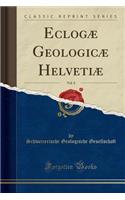 Eclogæ Geologicæ Helvetiæ, Vol. 8 (Classic Reprint)