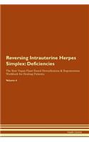 Reversing Intrauterine Herpes Simplex: Deficiencies The Raw Vegan Plant-Based Detoxification & Regeneration Workbook for Healing Patients. Volume 4