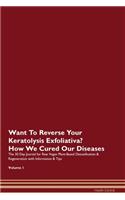 Want To Reverse Your Keratolysis Exfoliativa? How We Cured Our Diseases. The 30 Day Journal for Raw Vegan Plant-Based Detoxification & Regeneration with Information & Tips Volume 1