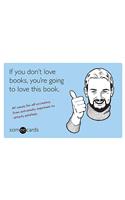 If You Don't Love Books, You're Going to Love This Book (Someecards)