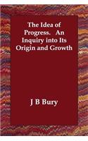 The Idea of Progress. An Inquiry into Its Origin and Growth