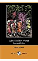 Worlds Within Worlds (Illustrated Edition) (Dodo Press)